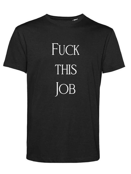 Fuck this Job t-shirt organica